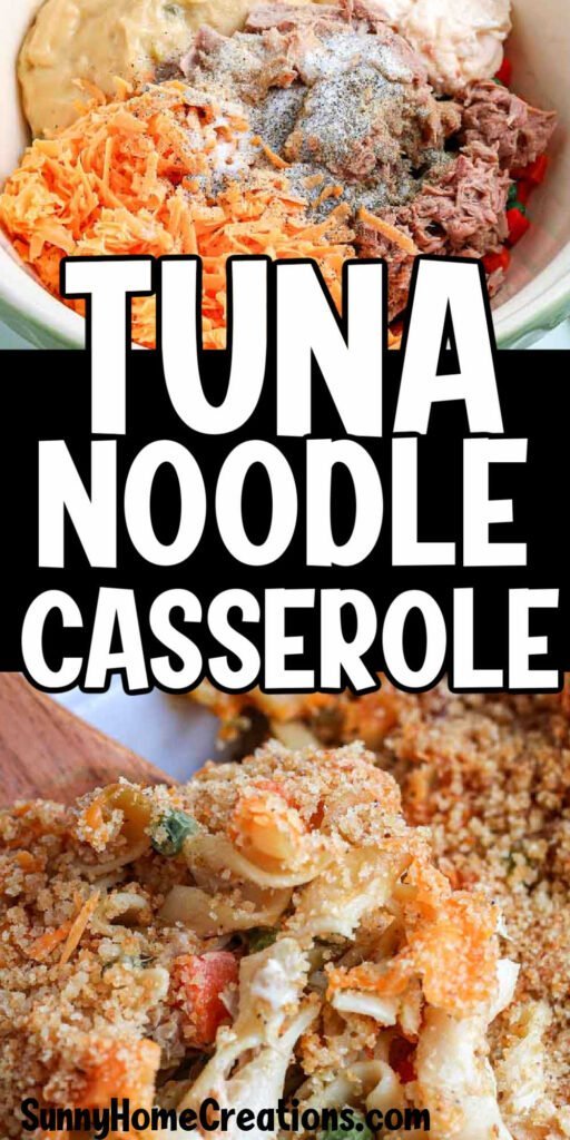 Pin image - top has a bowl of tuna casserole ingredients, middle says "Tuna Noodle Casserole" and bottom has a pic of tuna casserole being lifted up.