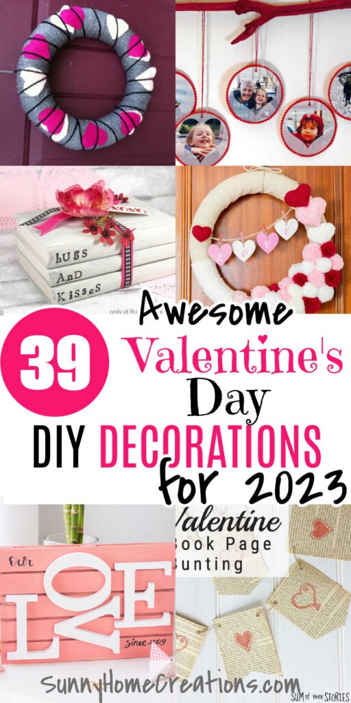Pin image. Top has a collage of 4 images: gray wreath with hearts on it, people in frames hanging from red branch, white wreath with red, pink and white pompoms and hearts across it, and a stack of 3 books with "hugs" "and" "kisses" on the spine. Middle says "39 Awesome Valentine's Day DIY Decorations for 2023" and bottom has a collage pink pellet with the words "Our Love" and a bunting made out of book pages with hearts on them.